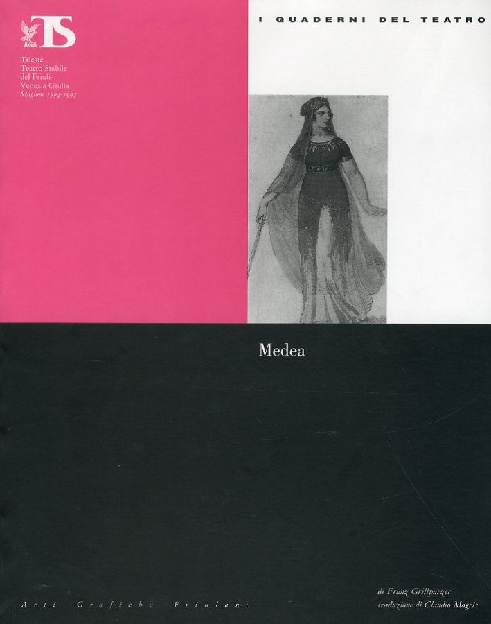 I quaderni del teatro. Medea, Tavagnacco, Arti Grafiche Friulane Società …
