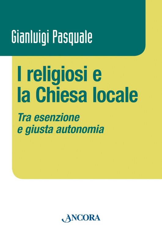 I religiosi e la Chiesa locale. Tra esenzione e giusta …