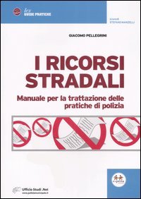 I ricorsi stradai. Manuale per la trattazione delle pratiche di … | Immagine principale