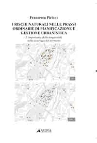 I Rischi Naturali nelle Prassi Ordinarie di Pianificazione e Gestione Urbanistica