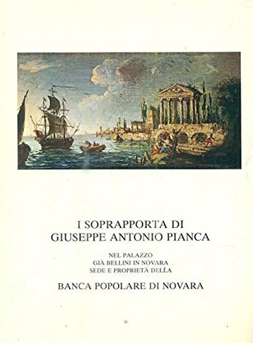 I soprapporta di Giuseppe Antonio Pianca nel palazzo già Bellini …
