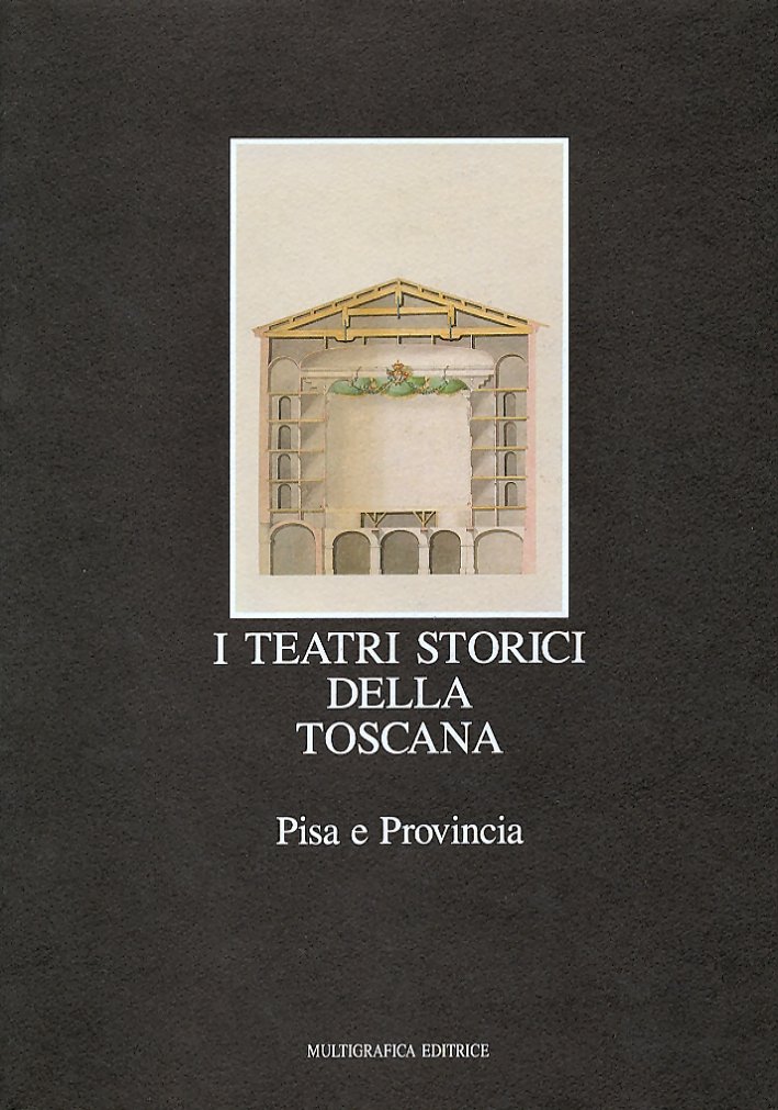 I teatri storici della Toscana. Censimento documentario e architettonico. III. …