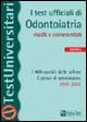 I test ufficiali di odontoiatria risolti e commentati. I 400 …
