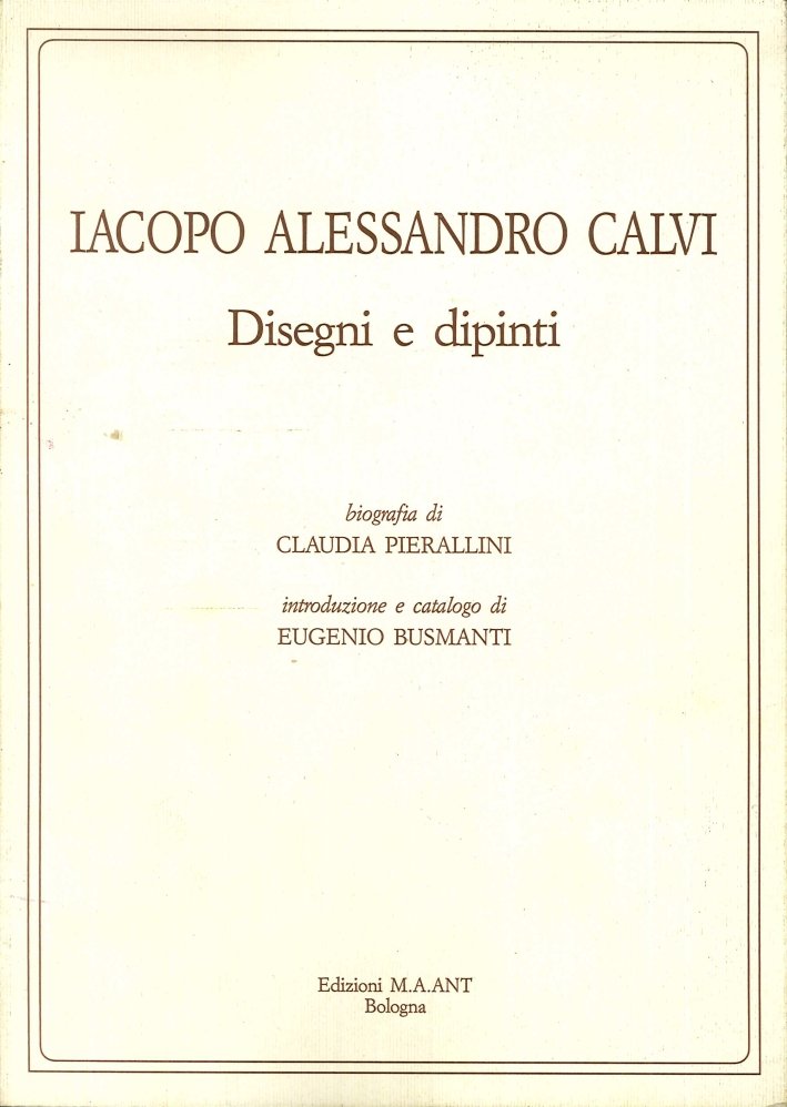 Iacopo Alessandro Calvi. Disegni e dipinti