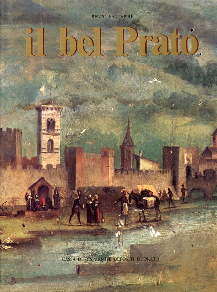 Il Bel Prato. Vol. I - Ritratto di Prato Città …