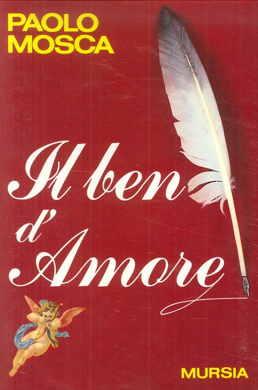Il Ben d'Amore. Esaltarsi e Soffrire per l'Unico, Vero Sentimento: è Vita