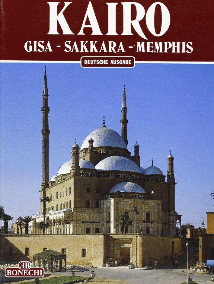 Il Cairo. Giza, Sakkara, Menfi. Ediz. tedesca, Firenze, Casa Editrice …