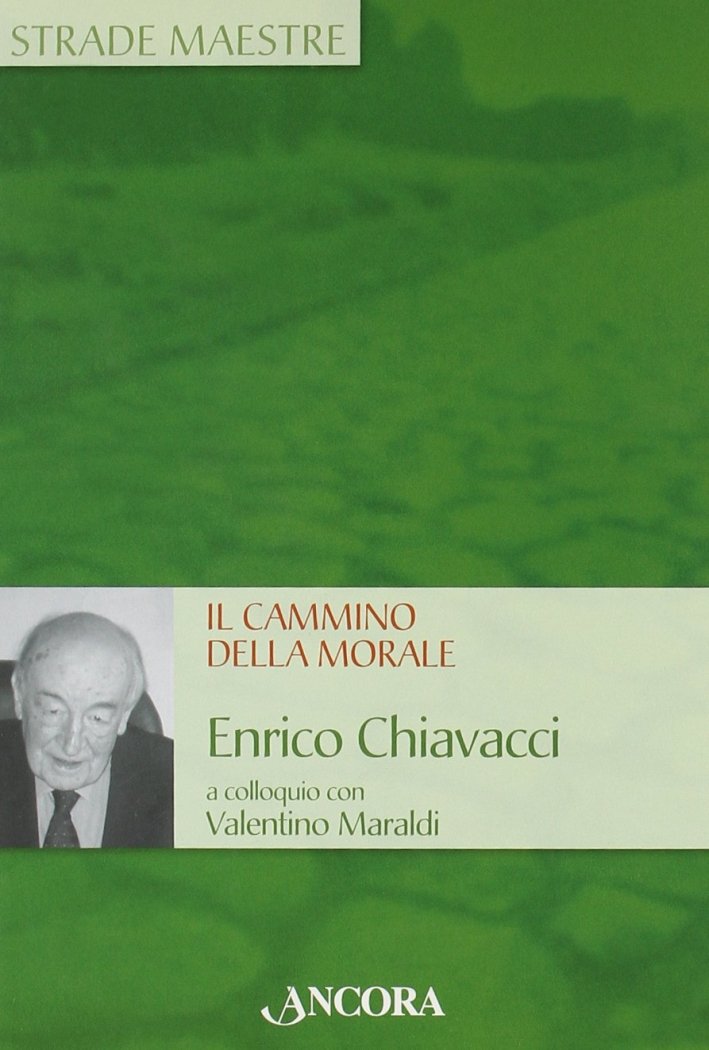 Il cammino della morale. Enrico Chiavacci a colloquio con Valentino …