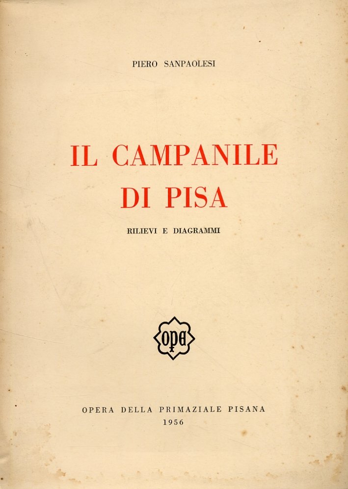 Il campanile di Pisa. Rilievi e diagrammi, Pisa, Opera della …