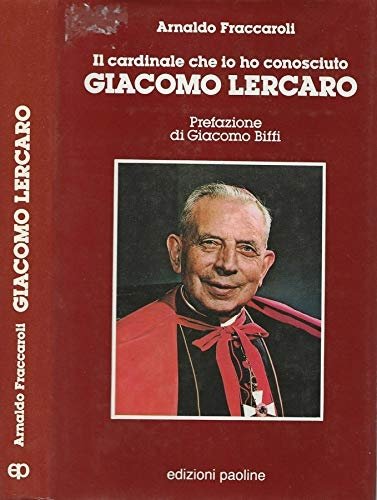 Il Cardinale che io ho conosciuto, Giacomo Lercaro, Milano, Paoline …