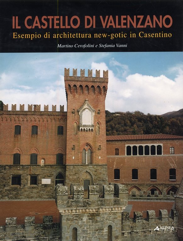 Il castello di Valenzano. Esempio di architettura new-gothic in Casentino