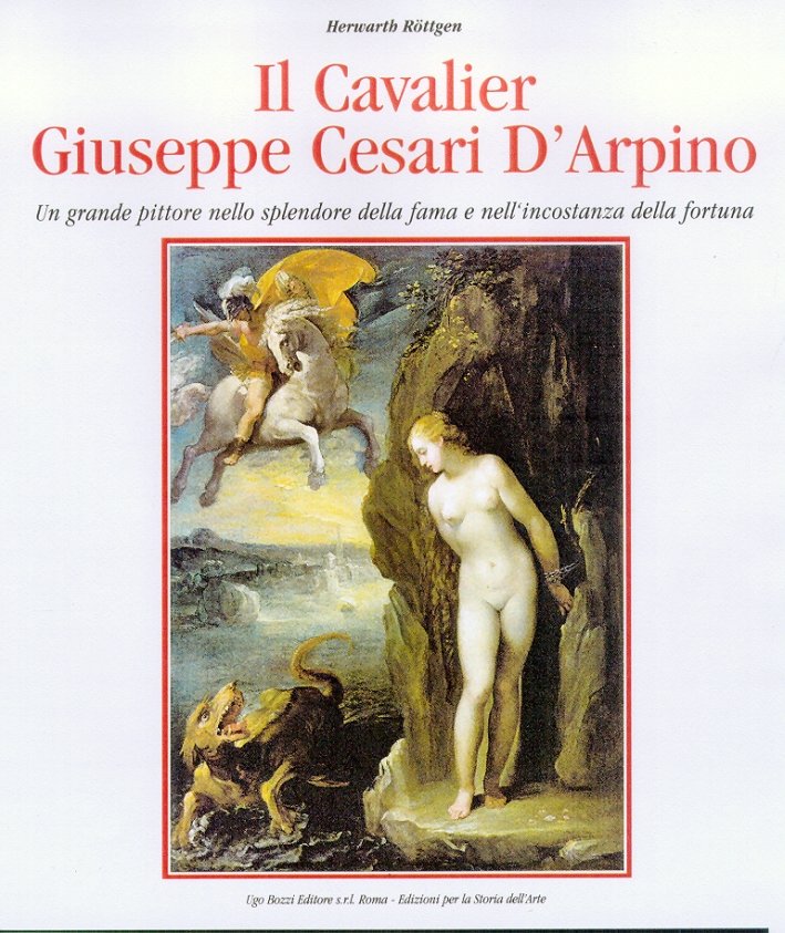 Il Cavalier Giuseppe Cesari d'Arpino. Un grande pittore nello splendore …