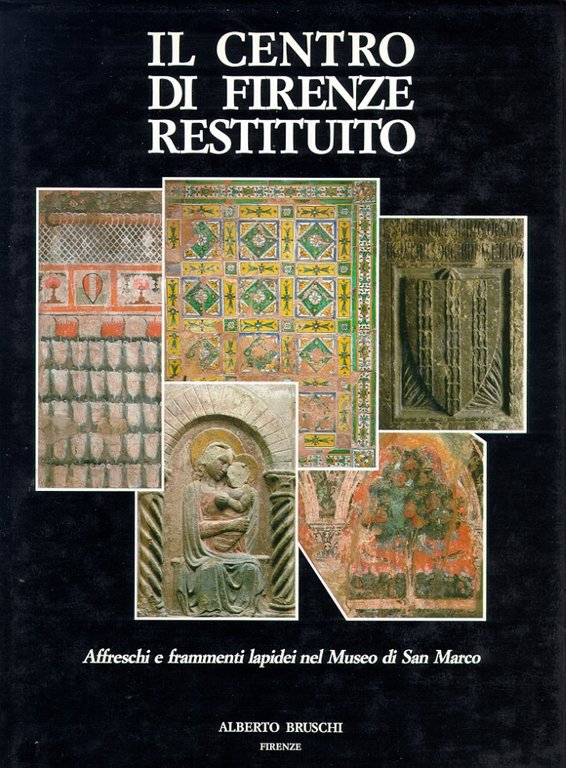 Il Centro di Firenze Restituito. Affreschi e Frammenti Lapidei nel …
