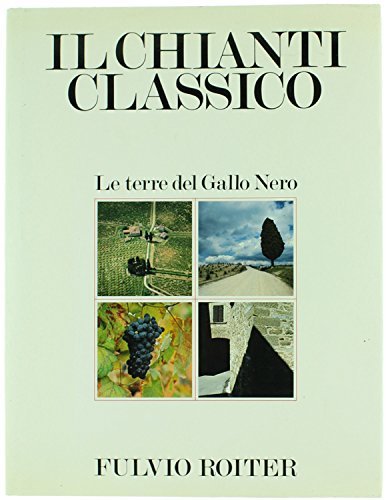 Il Chianti Classico. Le terre del Gallo Nero