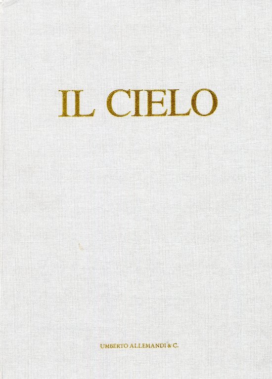 Il Cielo. Intorno alla "Cosmologia" di Plinio. Capolavori delle Rappresentazioni Miniate nei Codici delle Principi Biblioteche del Mondo