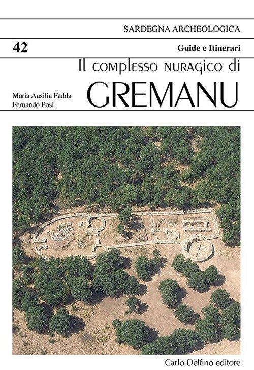 Il Complesso Nuragico di Gremanu, Sassari, Carlo Delfino Editore, 2009