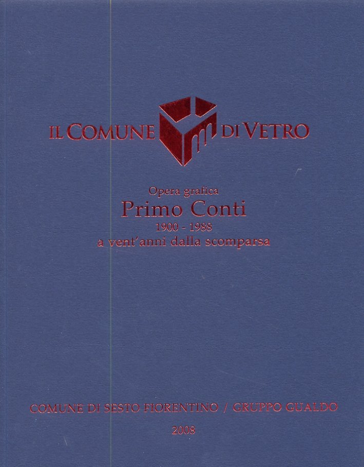 Il Comune di Vetro. Opera Grafica. Primo Conti 1900-1988 a …