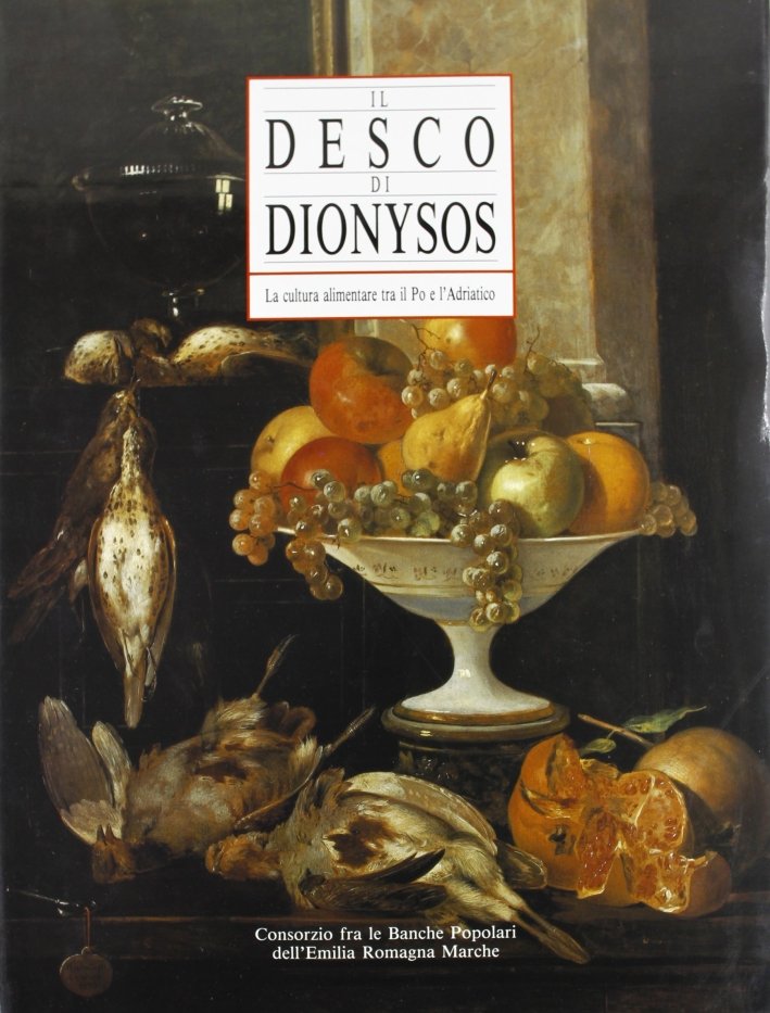 Il desco di Dionysos. La cultura alimentare tra il Po …