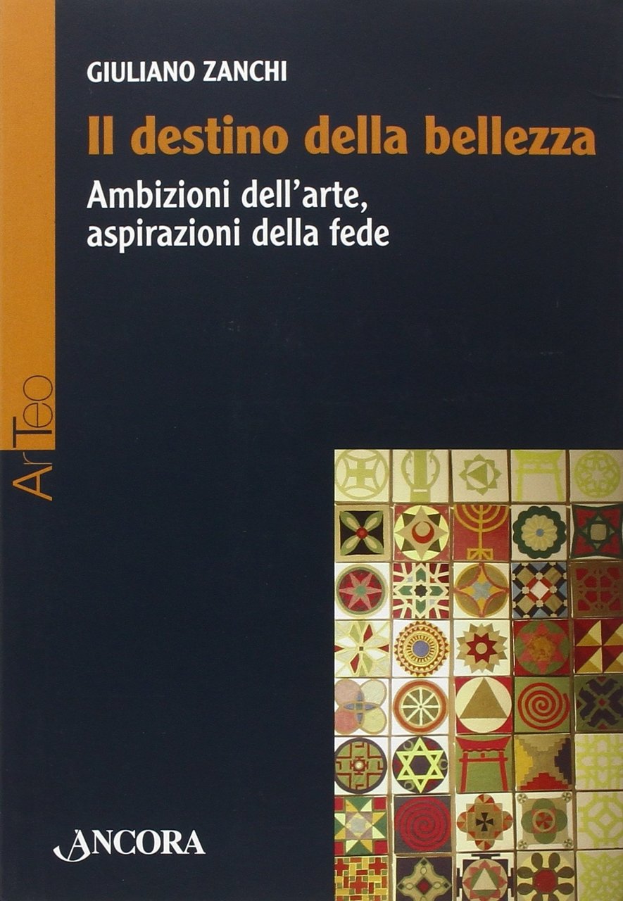 Il destino della bellezza. Ambizioni dell'arte, aspirazioni della fede