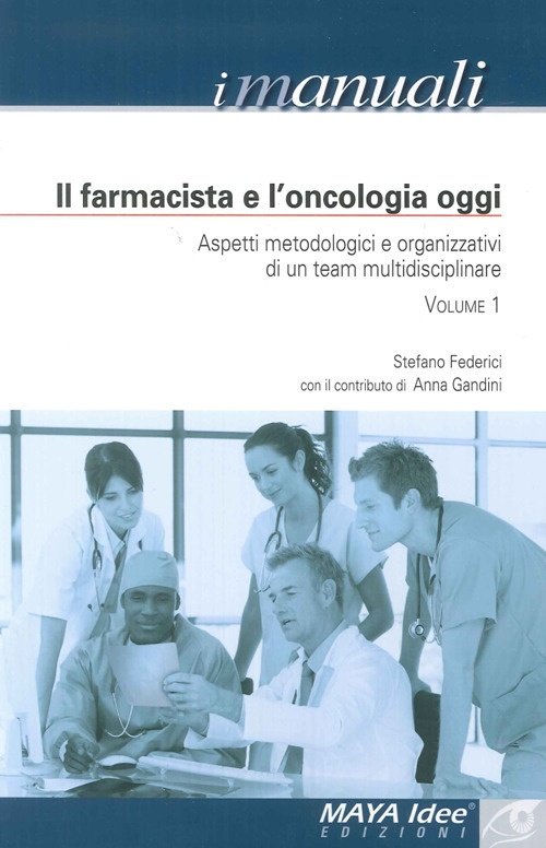 Il Farmacista e l'Oncologia Oggi. Aspetti Metodologici e Organizzativi di …