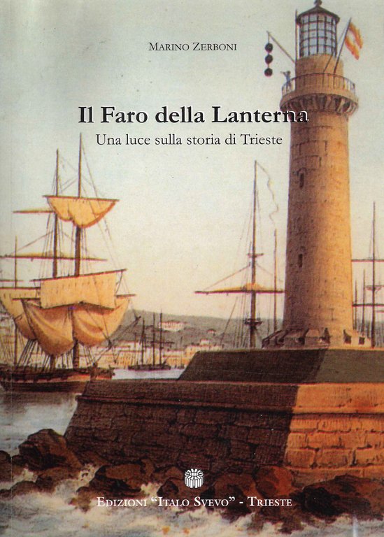 Il Faro della Lanterna. Una Luce sulla storia di Trieste