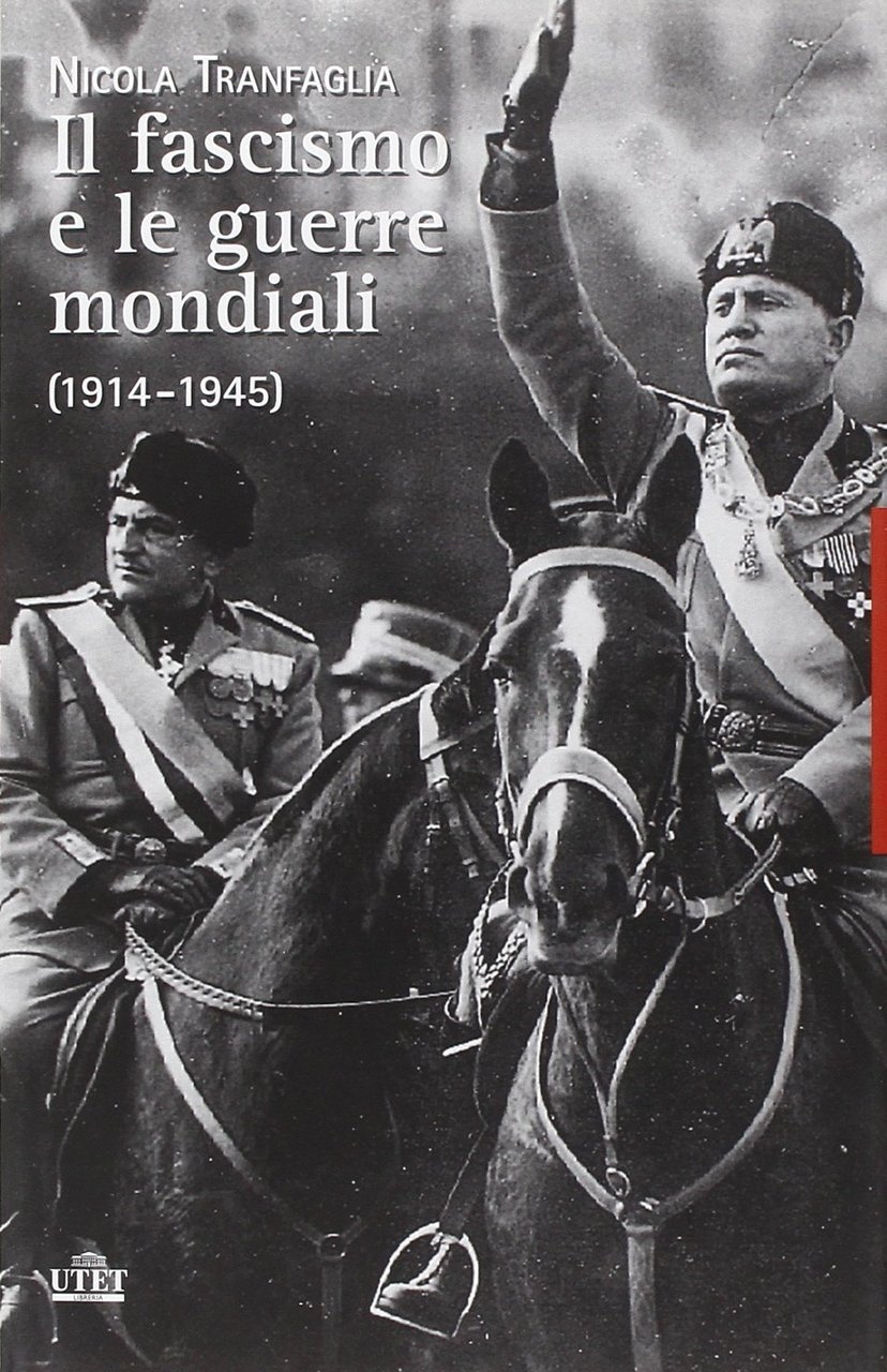 Il fascismo e le guerre mondiali (1914-1945), Torino, UTET Libreria, …