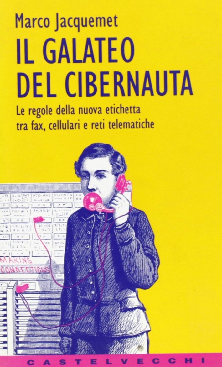 Il galateo del cibernauta. Le regole della nuova etichetta tra …