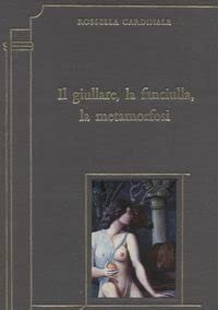 Il Giullare, La Fanciulla, La Metamorfosi