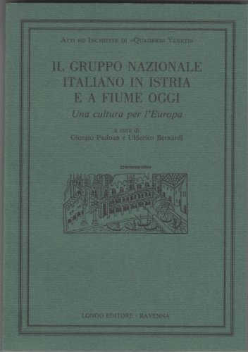 Il gruppo nazionale italiano in Istria e a Fiume oggi. Una cultura per l'Europa.