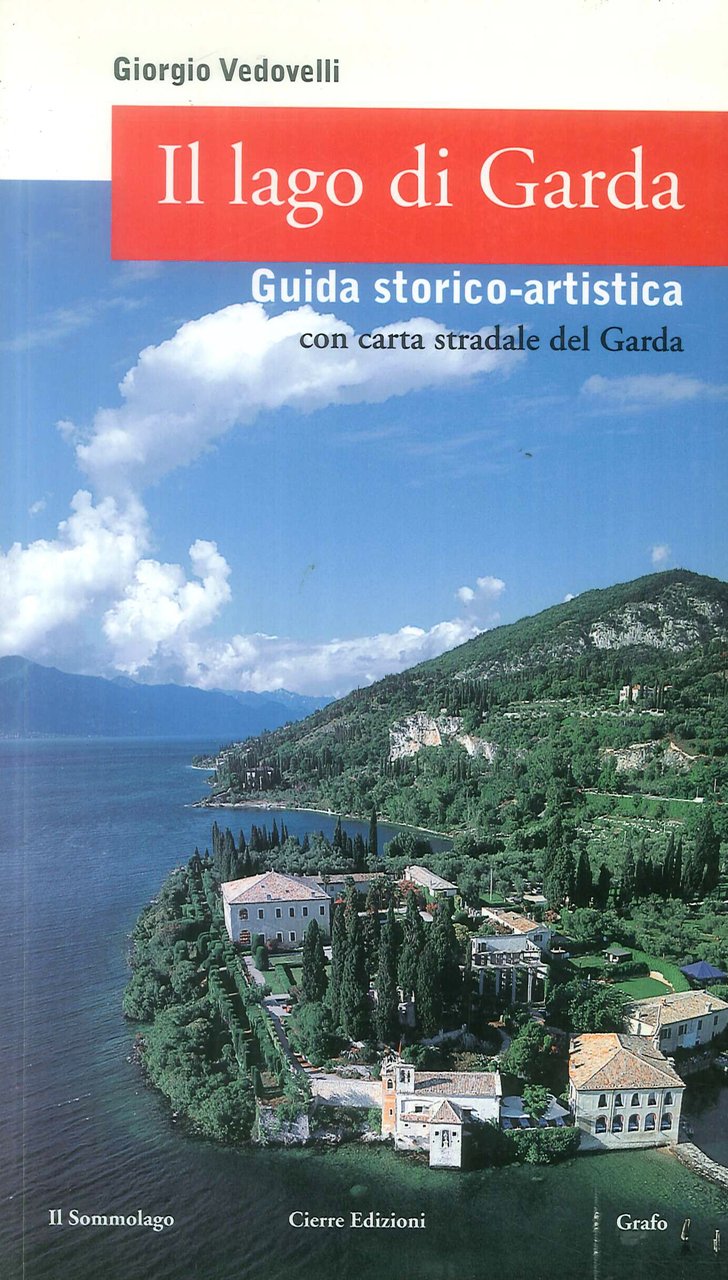 Il Lago di Garda. Guida Storico-Artistica. Con carta stradale del …