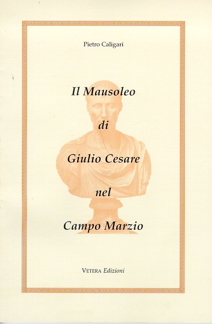 Il Mausoleo di Giulio Cesare nel Campo Marzio