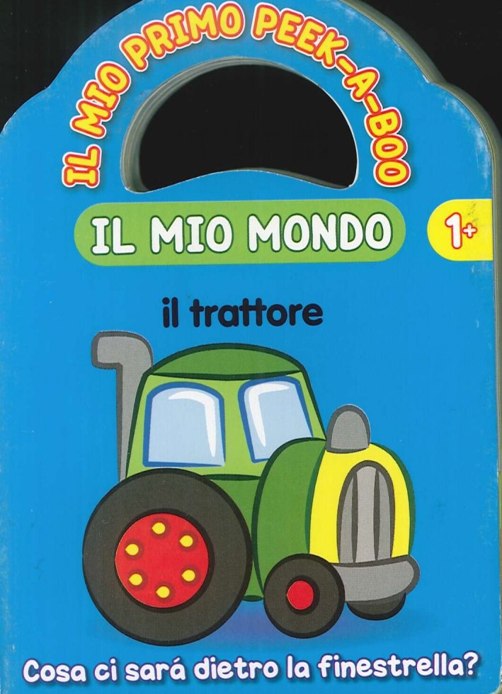 Il Mio Mondo 1+. Il Trattore, Assago, Yoyo Books, 2010