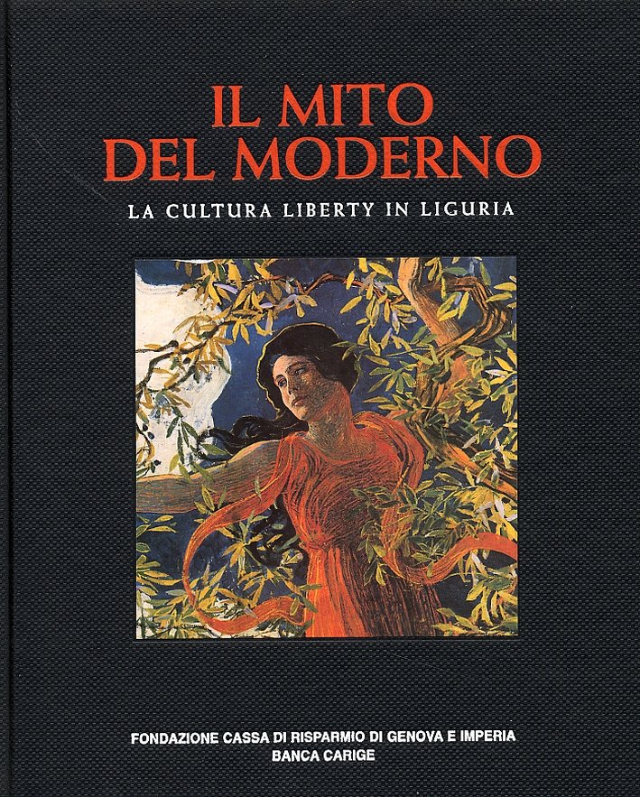 Il Mito del Moderno. La cultura Liberty in Liguria
