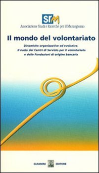 Il Mondo del volontariato. Dinamiche organizzative ed evolutive