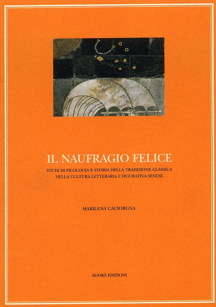 Il naufragio felice. Studi di filologia e storia della tradizione …