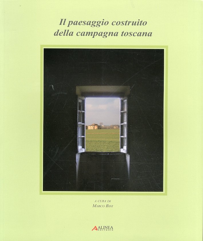 Il Paesaggio Costruito della Campagna Toscana