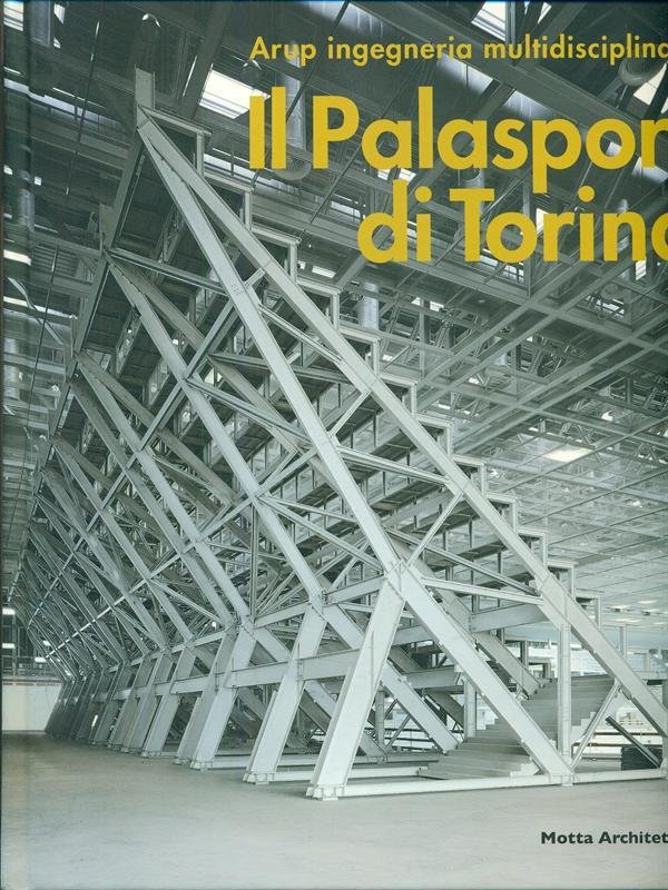 Il Palasport di Torino. Arup ingegneria multidisciplinare. The Palasport in …