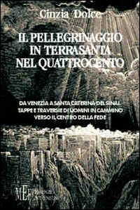 Il pellegrinaggio in Terrasanta nel Quattrocento. Tappe e traversie di …