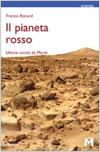 Il pianeta rosso. Ultime notizie da Marte