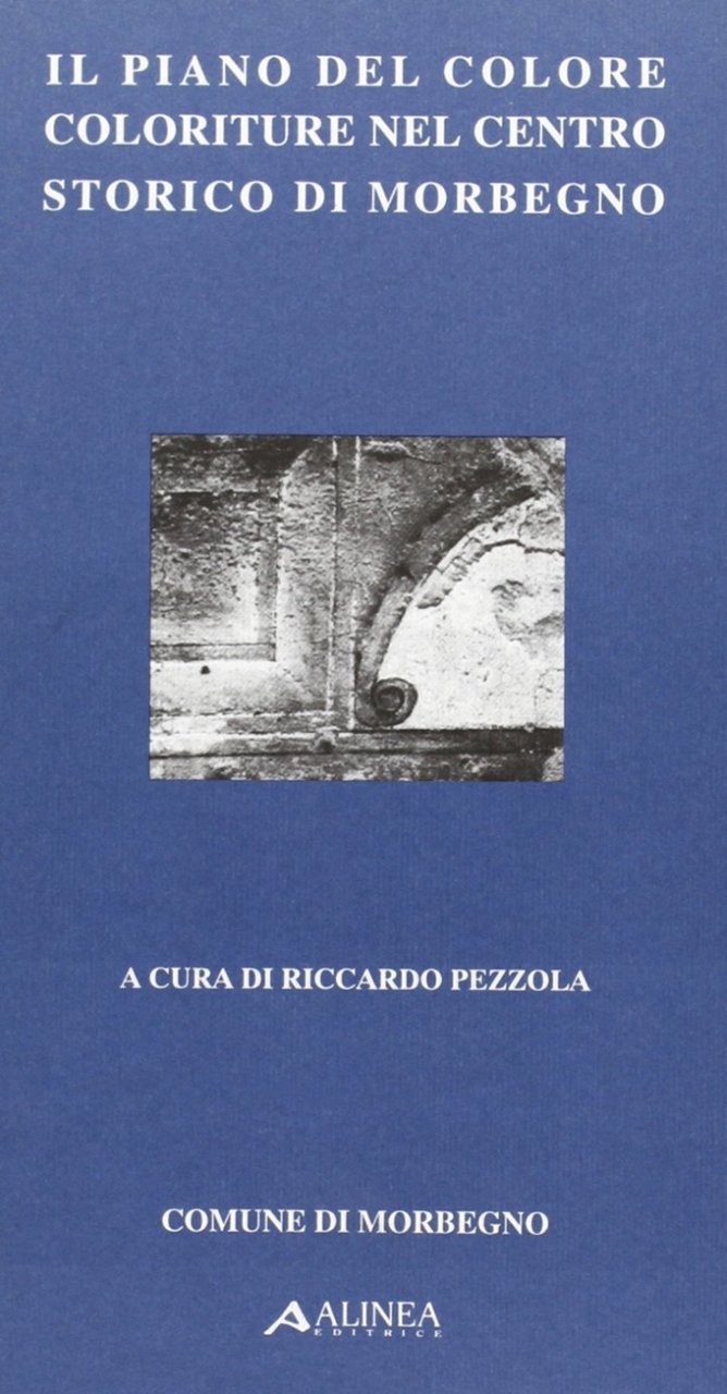 Il piano del colore. Coloriture nel centro storico di Morbegno, …