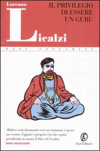 Il privilegio di essere un guru, Roma, Fazi Editore, 2008