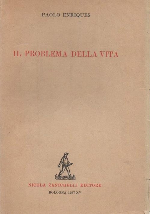Il Problema della vita, Bologna, Zanichelli Editore, 1937