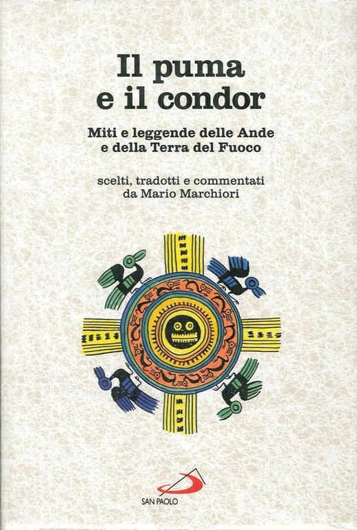 Il puma e il condor. Miti e leggende delle Ande e della Terra del Fuoco
