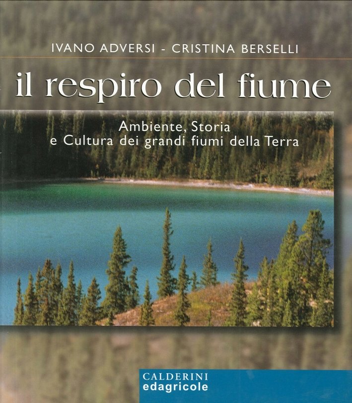 Il respiro del fiume. Ambiente, storia e cultura dei grandi …