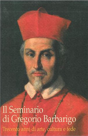 Il Seminario di Gregorio Barbarigo. Trecento anni di arte, cultura …