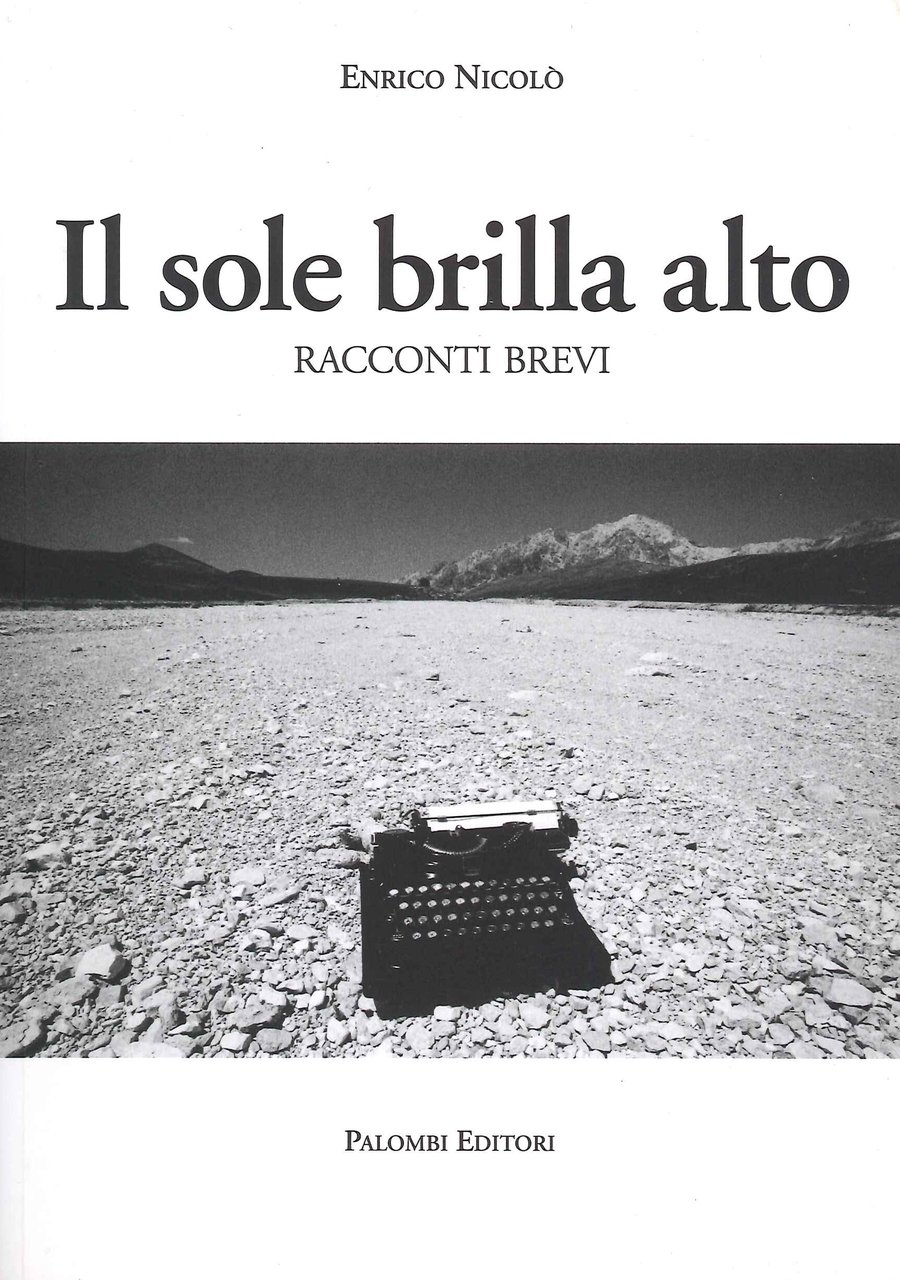 Il sole brilla alto, Roma, Palombi Editori, 2016