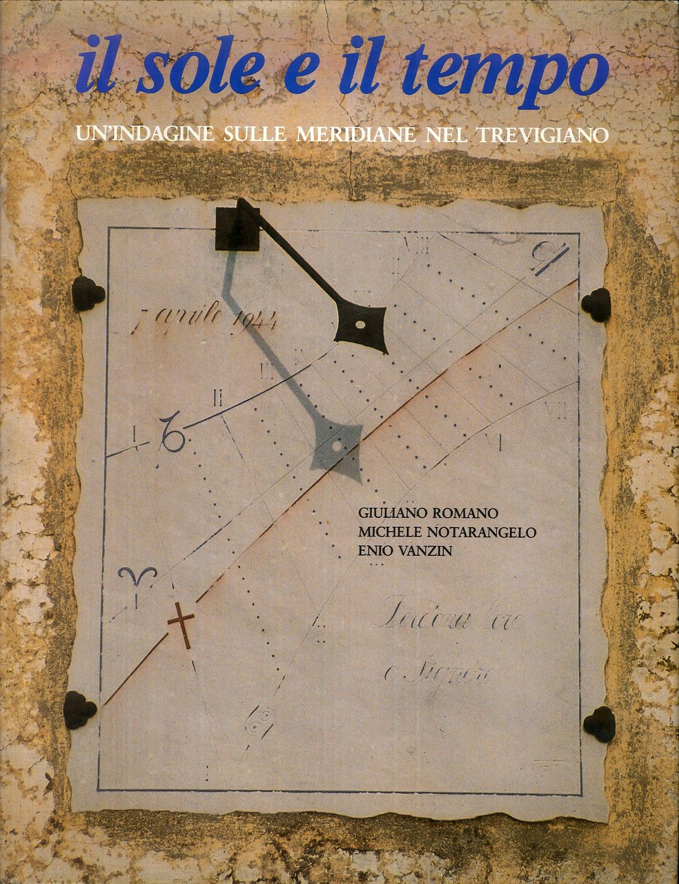 Il sole e il tempo. Un'indagine sulle meridiane nel trevigiano