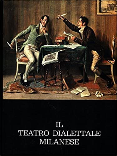 Il teatro dialettale milanese dal XVII al XX secolo, Milano, …