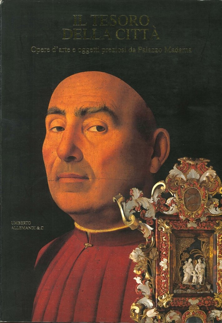 Il Tesoro della Città. Opere d'Arte e Oggetti Preziosi Da …