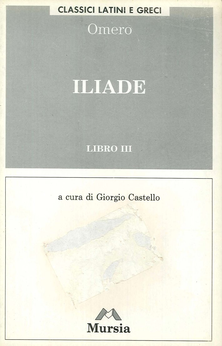 Iliade. Libro 3°, Milano, Gruppo Ugo Mursia Editore, 1993